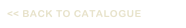 << BACK TO CATALOGUE